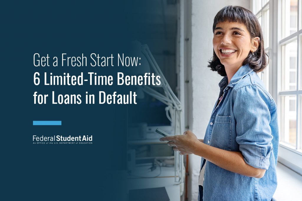 Get a Fresh Start Now: 6 Benefits for Loans in Default – Federal ...